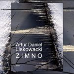 03.12. / Szczecińskie spotkania literackie „13 Muz”: Z górnej półki / Artur Daniel Liskowacki / Zimno